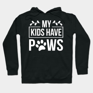 My Kids Have Paws - Funny Dog Quote Hoodie